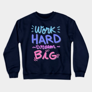 Work Hrad Dream Big Crewneck Sweatshirt
